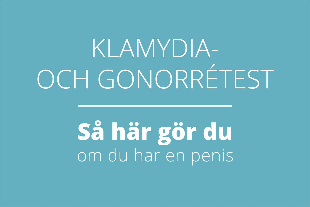 Textskylt med texten: Klamydia- och gonorrétest. Så här gör du om du har en penis.
